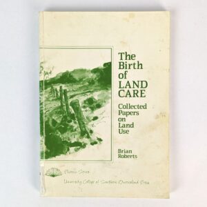 The Birth of Land Care: Collected Papers on Land Use