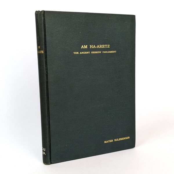The Am Ha-aretz: The Ancient Hebrew Parliament: A Chapter in the Constitutional History of Ancient Israel