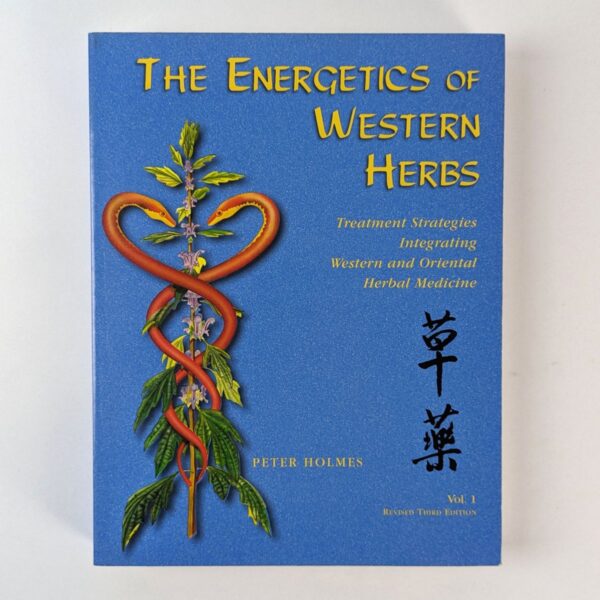 The Energetics of Western Herbs (Vol. 1)
