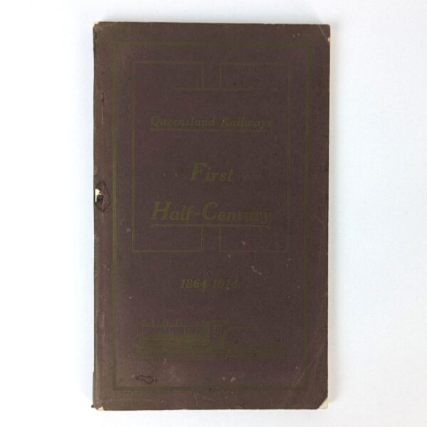 Queensland Railways. First Half-Century, 1864-1914