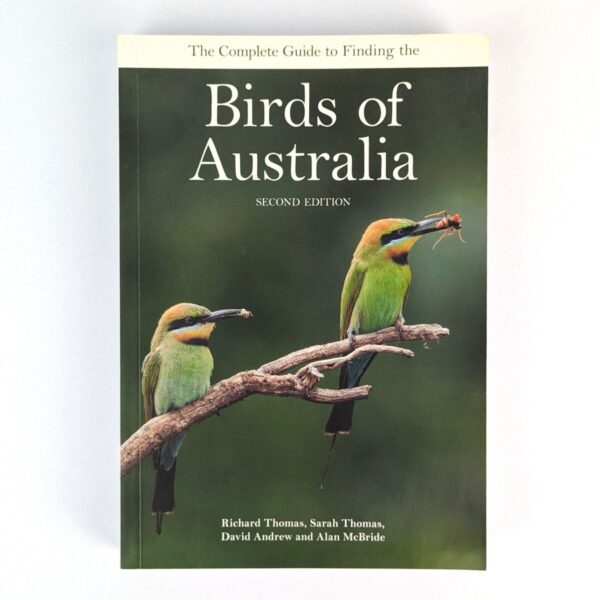 The Complete Guide to Finding the Birds of Australia