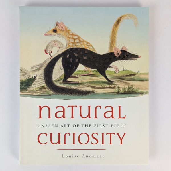 Natural Curiosity: Unseen Art of the First Fleet