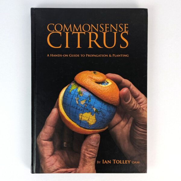 Commonsense Citrus: A Hands-on Guide to Propagation & Planting