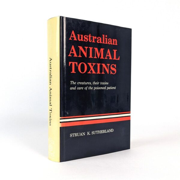 Australian Animal Toxins: The Creatures, Their Toxins and Care of the Poisoned Patient