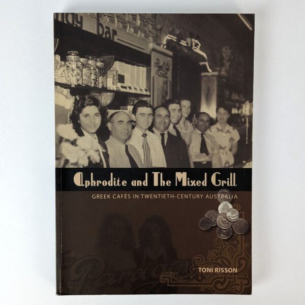 Aphrodite and The Mixed Grill: Greek Cafes in Twentieth-Century Australia
