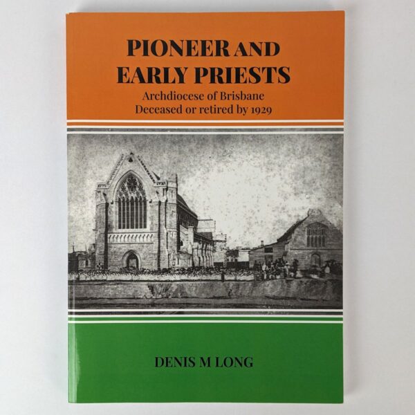 Pioneer and Early Priests: Archdiocese of Brisbane, Deceased or Retired by 1929