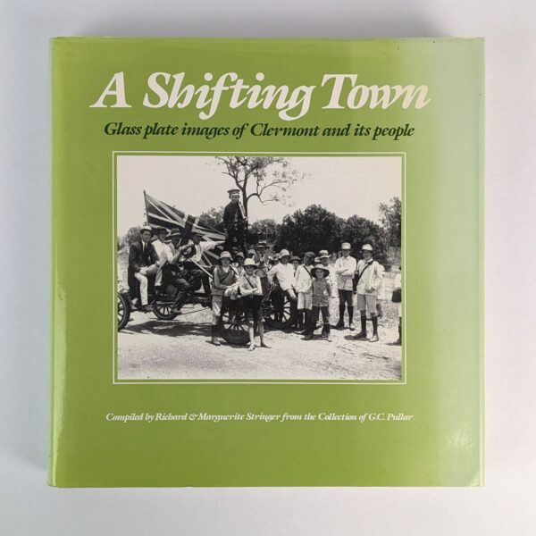 A Shifting Town: Glass Plate Images of Clermont and Its People by G. C. Pullar