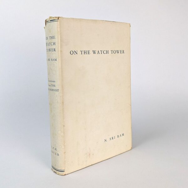 On The Watch Tower: Selected Editorial Notes from the Theosophist, 1953 - 1966
