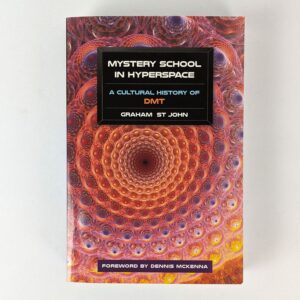 Mystery School In Hyperspace: A Cultural History of DMT