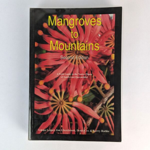 Mangroves to Mountains: A Field Guide to the Native Plants of South-east Queensland