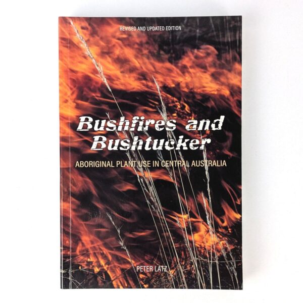 Bushfires and Bushtucker: Aboriginal Plant Use in Central Australia
