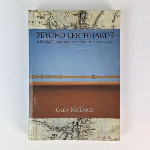 Beyond Leichhardt: Bushcraft and the Exploration of Australia
