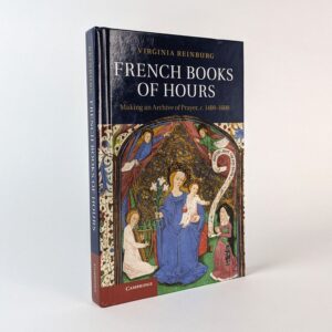 French Book of Hours: Making an Archive of Prayer, c. 1400-1600