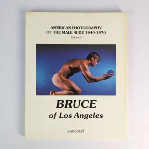 Bruce of Los Angeles: American Photography of the Male Nude, 1940-1970, Volume I