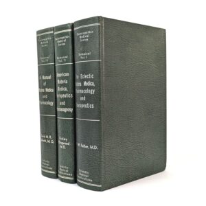 Naturopathic Medical Series (3 Volumes: The Eclectic Materia Medica..; American Materia Medica..; A Manual of Materia Medica and Pharmacology)