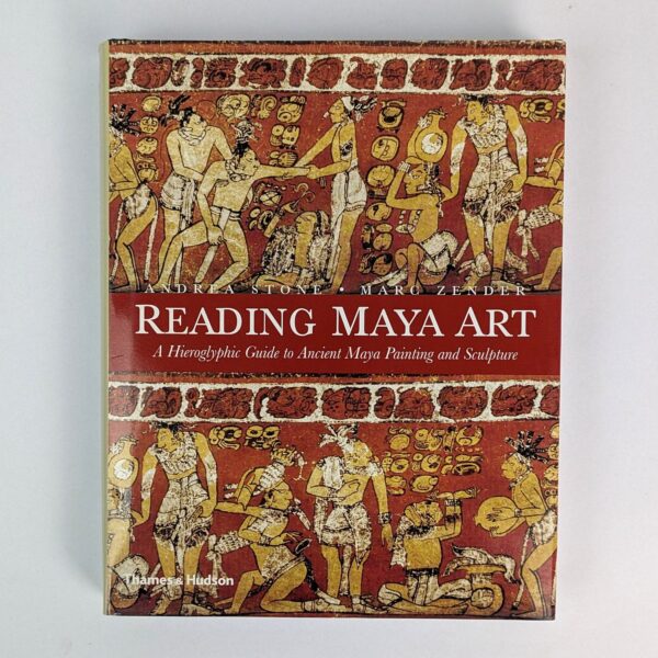 Reading Maya Art: A Heiroglyphic Guide to Ancient Maya Painting and Sculpture
