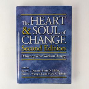 The Heart & Soul of Change Second Edition: Delivering What Works in Therapy