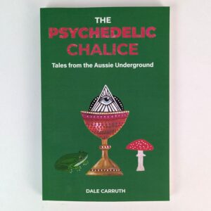 The Psychedelic Chalice: Tales from the Aussie Underground