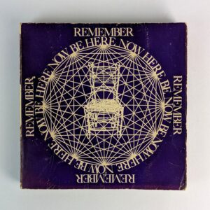 Remember, Be Here Now