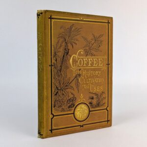Coffee: Its History, Cultivation, and Uses