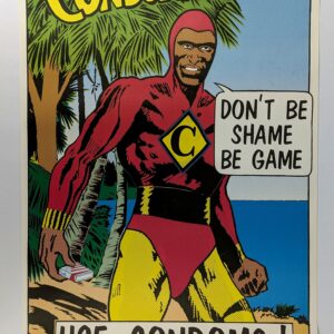 Condoman Says: Don't Be Shame Be Game. Use Condoms!