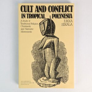 Cult and Conflict in Tropical Polynesia: A Study of Traditional Religion, Christianity and Nativistic Movements