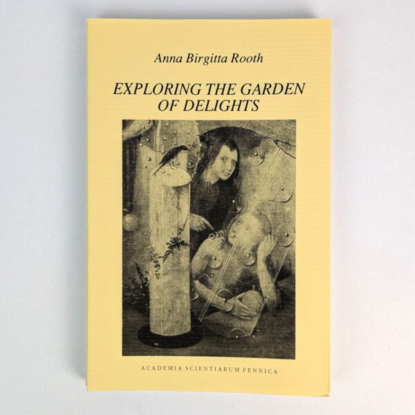 Exploring the Garden of Delights: Essays in Bosch's Paintings and the Medieval Mental Culture