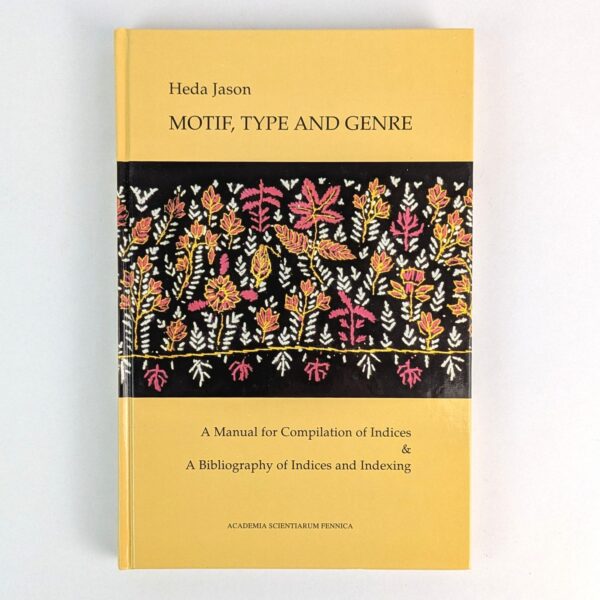 Motif, Type and Genre: A Manual for Compilation of Indices & A Bibliography of Indices and Indexing
