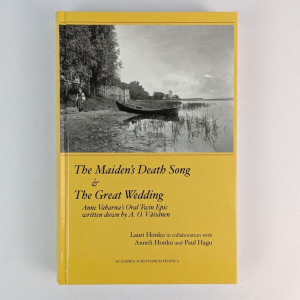 The Maiden's Death Song & The Great Wedding: Anne Vabarna's Oral Twin Epic written down by A. O. Vaisanen