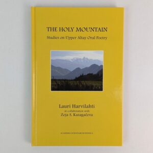 The Holy Mountain: Studies on Upper Altay Oral Poetry