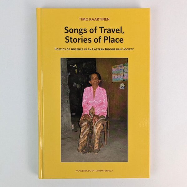 Songs of Travel, Stories of Place: Poetics of Absence in an Eastern Indonesian Society