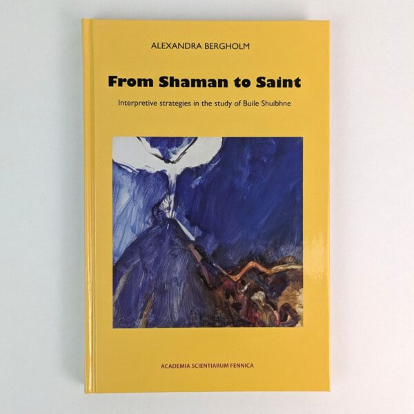 From Shaman to Saint: Interpretive Strategies in the Study of Buile Shuibhne