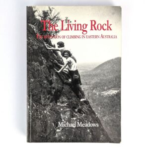The Living Rock: The Invention of Climbing in Eastern Australia