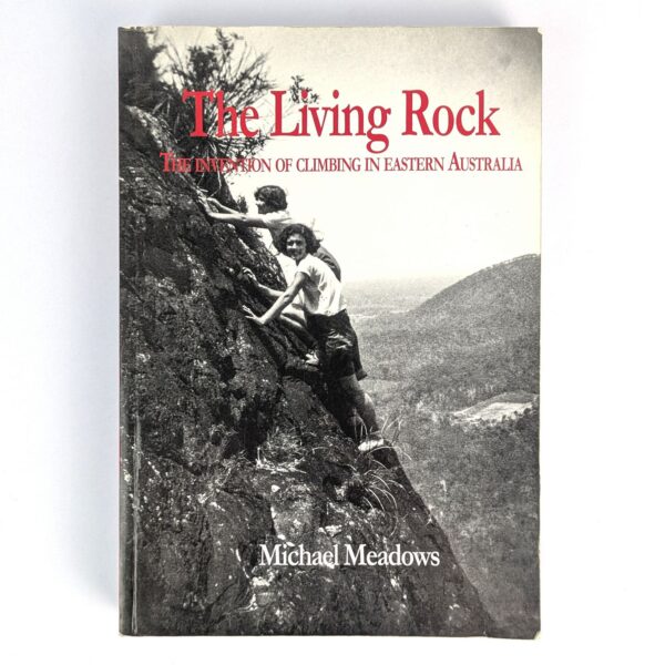 The Living Rock: The Invention of Climbing in Eastern Australia