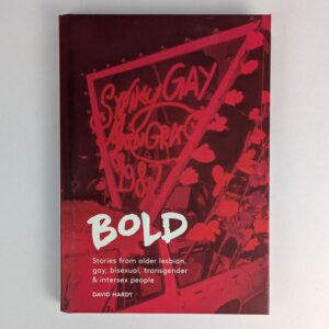 Bold: Stories from Older Lesbian, Gay, Bisexual, Transgender & Intersex people