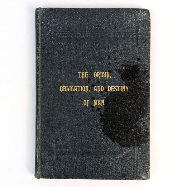 The Origin, Obligation, and Destiny of Man. With an Epitome of Theology by William Davis.