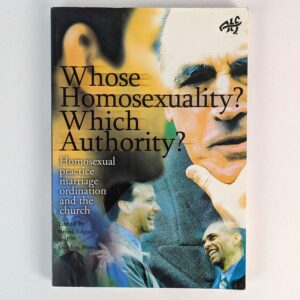Whose Homosexuality? Which Authority? Homosexual Practice, Marriage Ordination and the Church