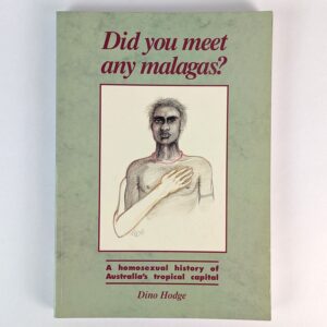 Did You Meet Any Malagas? A Homosexual History of Australia's Tropical Capital