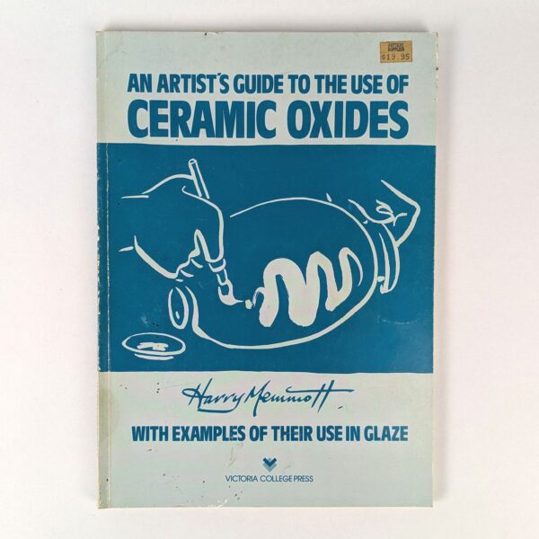 An Artist's Guide to the Use of Ceramic Oxides: With Examples of Their Use in Glaze