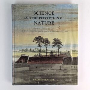 Science and the Perception of Nature: British Landscape Art in the Late Eighteenth and Early Nineteenth Centuries
