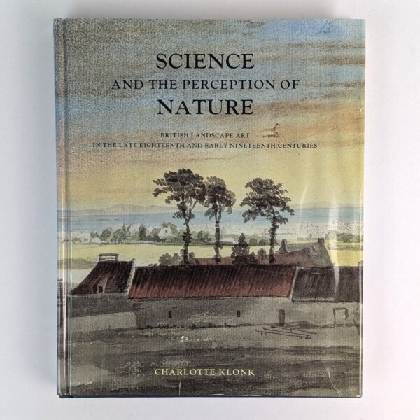 Science and the Perception of Nature: British Landscape Art in the Late Eighteenth and Early Nineteenth Centuries