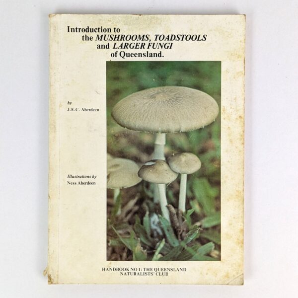 Introduction to the Mushrooms, Toadstools and Larger Fungi of Queensland