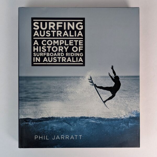 Surfing Australia: A Complete History of Surfboard Riding in Australia