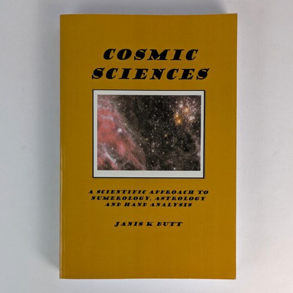 Cosmic Sciences: A Scientific Approach to Numerology, Astrology and Hand Analysis