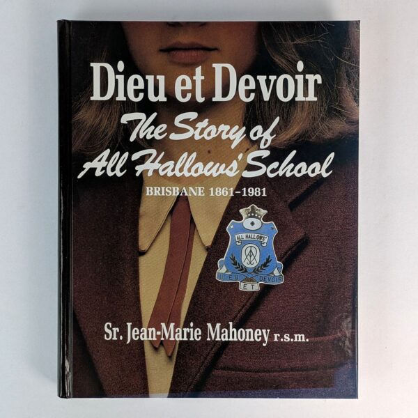 Dieu et Devoir: The Story of All Hallows' School, Brisbane, 1861-1981