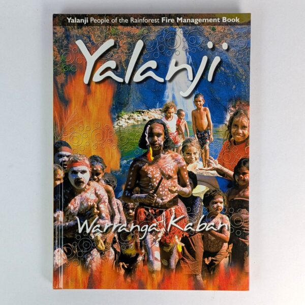 Yalanji Warranga Kaban: Yalanji People of the Rainforest Fire Management Book
