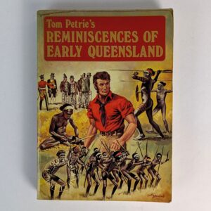Tom Petrie's Reminiscences of Early Queensland