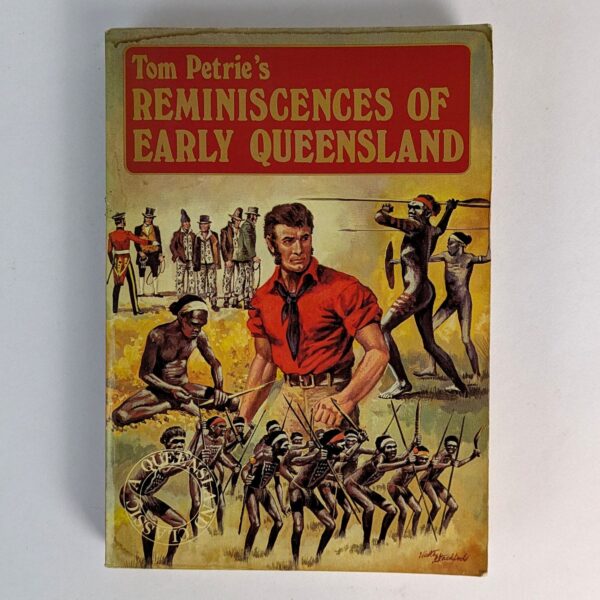 Tom Petrie's Reminiscences of Early Queensland