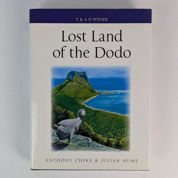 Lost Land of the Dodo: An Ecological History of Mauritius, Reunion & Rodrigues