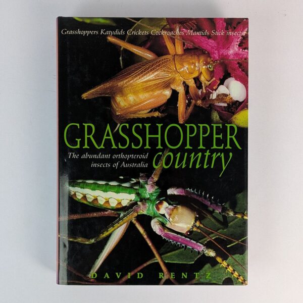 Grasshopper Country: The Abundant Orthopteroid Insects of Australia